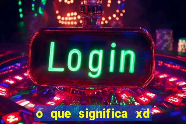 o que significa xd em jogos